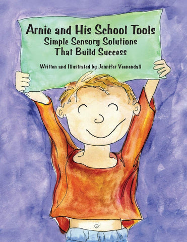 Arnie and His School Tools: Simple Sensory Solutions That Build Success